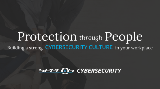 Cybersecurity Culture In Your Workplace: Protection Through People