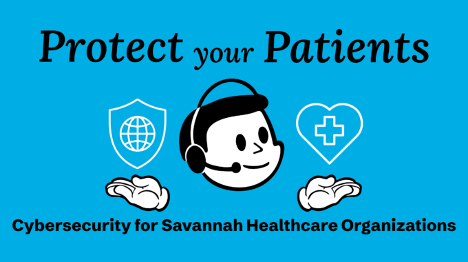 Cybersecurity For Healthcare Organizations, Savannah Healthcare, Savannah Doctors Office, Doctors Office IT, Doctors Office Cybersecurity, Doctors Office Phishing Scam, Doctors Office Patient Confidentiality Savannah, Savannah Cybersecurity, Savannah Georgia