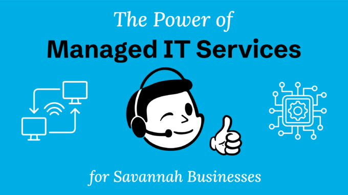 Savannah Managed IT Services, IT Services, IT Support, Savannah IT, Savannah Information Technology, Savannah Network, Savannah MSP, Savannah MSSP